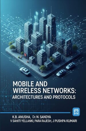 Mobile and Wireless Networks: Architectures and Protocols